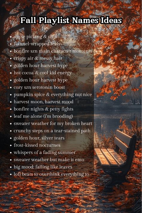 Cozy up your playlist with the perfect autumn playlist names! Perfect for autumn lovers and playlist creators looking to set the mood for chilly days and warm nights. All names are generated by Playlist Name AI.

#playlistnames #playlist #spotify #autumn #fall Fall Playlist Names, Autumn Playlist, Playlist Name Ideas, Fall Playlist, Playlist Name, Iphone Music, Playlist Names Ideas, Playlist Names, Playlist Spotify