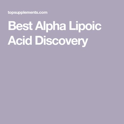 Best Alpha Lipoic Acid Discovery Alpha Lipoic Acid, Protein Supplements, Immune Support, Time Of Day, Heart Health, Mens Health, Digestive Health, Weight Management, Workout Tops