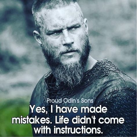 "Yes, I have made mistakes. Life didn't come with instructions." Ragnar Quotes, Vikings Quotes, Ragnar Lothbrok Quotes, Viking Quotes, Vikings Ragnar, Warrior Quotes, Ragnar Lothbrok, Philosophy Quotes, Badass Quotes