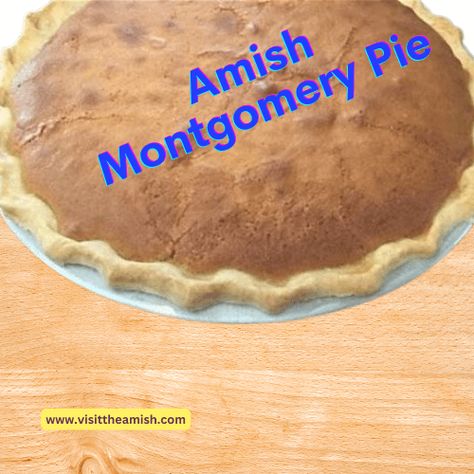 Amish Shoo Fly Pie Recipe, Mawmaw Pie, Amish Pie Recipes, Montgomery Pie Recipe, Montgomery Pie, Amish Recipes Authentic, Amish Pie Crust Recipe, Amish Baking, Amish Pie