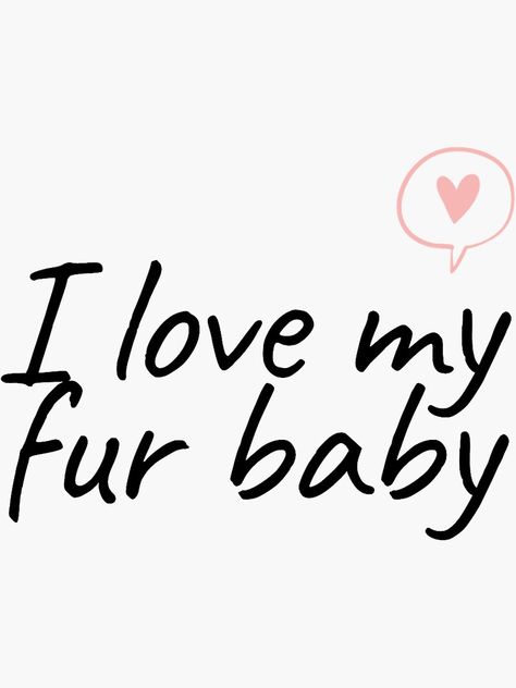 Fur Babies Quotes, Fur Baby Quotes, Baby Sticker, Dog Quotes Love, Baby Stickers, Baby Signs, Dog Quotes, I Love Dogs, Fur Babies