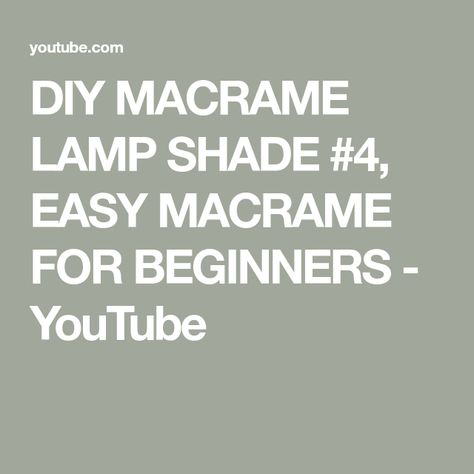 DIY MACRAME LAMP SHADE #4, EASY MACRAME FOR BEGINNERS - YouTube Macrame Lamp Shade Diy, Lamp Shade Diy, Macrame For Beginners, Diy For Beginners, Macrame Lamp Shade, Macrame Lamp, Easy Macrame, Diy Shades, Diy Lamp Shade