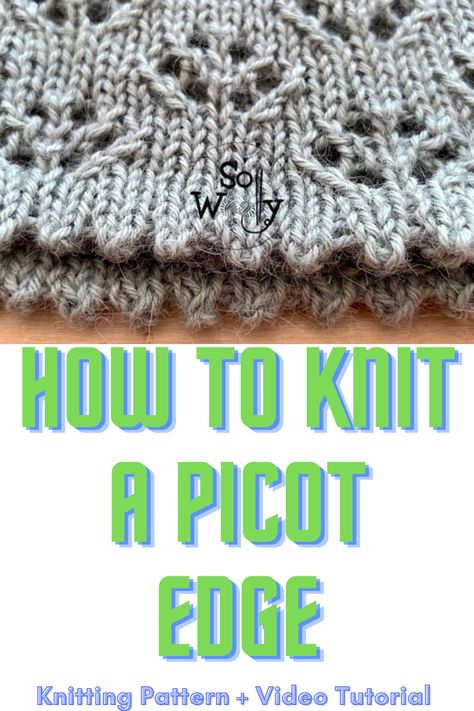 Today, I’m sharing how to knit a beautiful Picot Edge, step by step. It’s a great knitting technique, quick and fun to do; the truth is that when I saw it, I fell in love again 😉 #sowoolly #picotedge #knittingpattern How To Knit A Scalloped Edge, Edging A Knitted Baby Blanket, How To Knit Picot Edging, Picot Edge Knitting, Picot Bind Off Knitting, Knitting Edges And Borders, Knit Borders, Knitting Edges, Knitted Edges