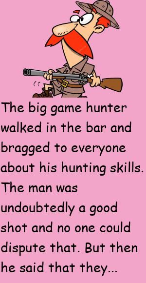 The big game hunter walked in the bar and bragged to everyone about his hunting skills.The man was undoubtedly a good shot and no one could dispute that.But then he said that they cou.. #funny, #joke, #humor Dove Hunting Humor, Happy Birthday Hunter Funny, Hunting Jokes Hilarious, Pastors Birthday Quotes, Funny Hunting Memes Hilarious, Happy Birthday Hunting, Funny Hunting Pics, Hunting Quotes Funny, Deer Hunting Humor