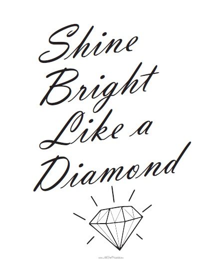 Shine Bright Like a Diamond Wall Art Free Printable Shine Bright Like A Diamond Quotes, Shine Bright Like A Diamond Tattoo, Diamond Quotes Inspirational, Diamond Theme Party, Diamond Quotes, Be Present Quotes, Sparkle Quotes, Shine Like A Diamond, Cross Tattoos For Women