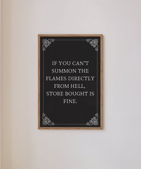 Inspired by the iconic chef Ina Garten this vintage, Victorian -esque witchy art print features the phrase "If you cant summon the flames directly from hell, store bought is fine" with a black background and white lettering. Ideal for displaying in your witchy kitchen, your coffee bar area, bar cart area, or any room in your house where you want a spooky element and a touch of Halloween vibes.  Once purchased Etsy will guide you to where you can download your files. There will be 4 JPG files in Kitchen Witch Decor Ideas, Gothic Farmhouse Decor Kitchen, Gothic Decor White Walls, Witchy Kitchen Decor Ideas, Gothic Decor Kitchen, Apartment Decor Dark, Witch Theme Halloween Decor Kitchen, Gothic Apartment Decor Kitchen, Witchy Living Room Decor