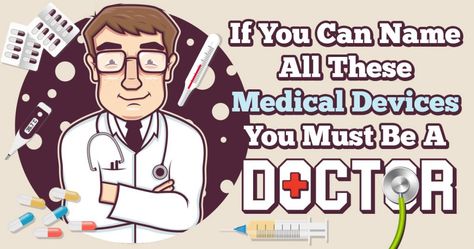 You may have come across some of these equipment on your doctor's visit, or maybe you ARE a doctor. Funny Quizzes, Quiz Ideas, Be A Doctor, Question Game, Medical Devices, Doctor Visit, Medical Device, Night Ideas, A Doctor