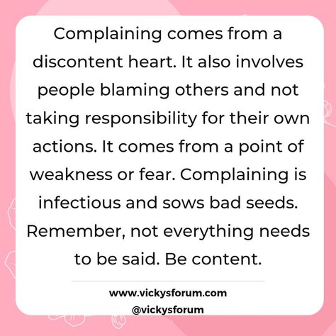 Complaining is infectious. Dont Complain Quotes, Complainers Quotes, Quit Complaining Quotes, Why Do People Complain So Much, Constant Complainers, Do Everything Without Complaining, Person Who Always Complains, How To Stop Complaining, Stop Complaining Quotes