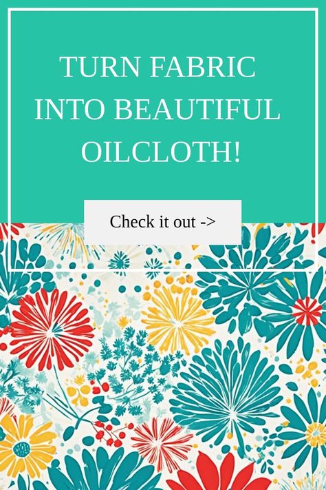 DIY Guide: Turn Fabric into Beautiful Oilcloth! - Fabricerie Oilcloth Sewing Projects, Diy Waterproof Fabric, Oilcloth Projects, Diy Placemats Fabric, Oil Cloth Fabric, Upholstery Fabric Projects, Oilcloth Tablecloth, Remove Oil Stains, Diy Placemats