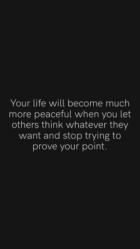 Never Prove Yourself Quotes, Let People Think What They Want Quotes, Quotes About Proving Yourself To Others, Stop Sharing Your Life Quotes, Let Them Think They Won Quotes, How Others Perceive You Quotes, Stop Proving Yourself Quotes, Stop Pouring Into Others Quotes, Prove A Point Quotes