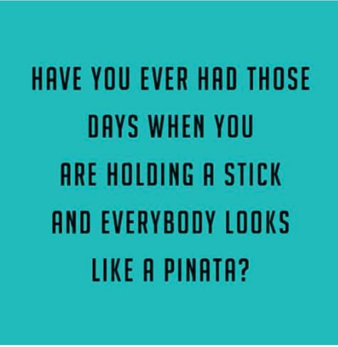 Piñata. Sarcasm Quotes, Funny Quotes Sarcasm, Clever Quotes, Sassy Quotes, Funny Quotes About Life, Sarcastic Quotes Funny, Time Quotes, Badass Quotes, Those Days