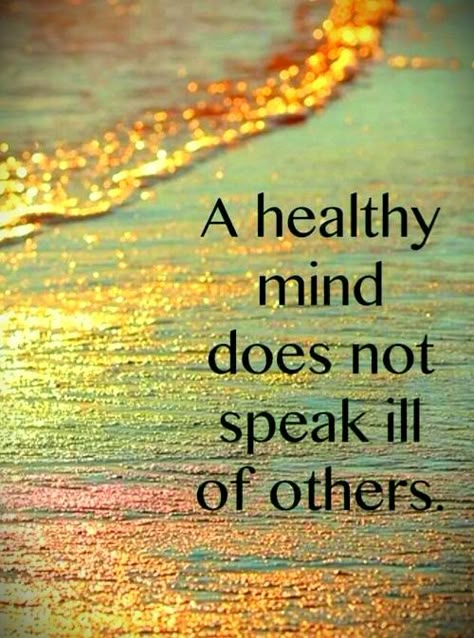 A healthy mind does not speak ill of others Speaking Bad About Others Quotes, Never Do Bad To Others Quotes, Speaking Badly Of Others Quotes, Dont Talk About Others Quotes, Talking About Others Quotes, Backbiting Quotes, Gossip Quotes, Jiddu Krishnamurti, Friday Quotes