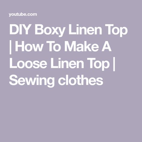 DIY Boxy Linen Top | How To Make A Loose Linen Top | Sewing clothes Basic Pattern Making, Basic Pattern, Top Sewing, Linen Top, Sewing Clothes, Pattern Making, Sewing Crafts, The Creator, Sewing