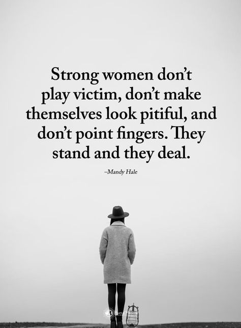 Strong Women Dont Play Victim Quotes, Pitiful People Quotes, Play Victim Quotes, Strong People Quotes, Play Victim, Victim Quotes, Dont Play, Powerful Women Quotes, Powerful Woman