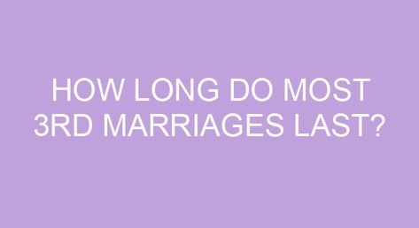 How long do most 3rd marriages last? She says the average duration of third marriages is about five years, compared with seven years for second marriages and 10.8 years for first marriages. “When it comes to third divorces, people tend to feel a little sensitive about them and may tend to misstate the number of […] 3rd Marriage, Married But Seperate Lives, Tinder Account, Poly Couple, Third Marriage, Polyamorous Relationship, The Third Person, Dating Apps, Liking Someone