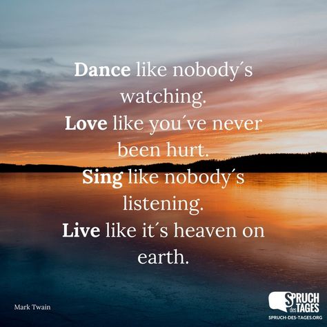 Dance like nobody´s watching. Love like you´ve never been hurt. Sing like nobody´s listening. Live like it´s heaven on earth Sing Like No One Is Listening, Dance Like No One Is Watching Quote, Listening Quotes, Honey Quotes, Dancer Quotes, Earth Quotes, Creating Yourself, Worship Jesus, Earth Photos