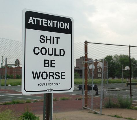 Attention Shit Could Be Worse by TrustoCorp, via Flickr Inez Taylor Swift, Funny Road Signs, Could Be Worse, All Quotes, Road Signs, E Card, Funny Signs, A Sign, Bones Funny