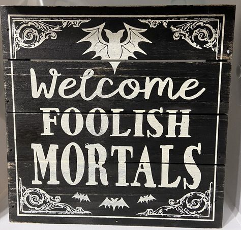 Welcome FOOLISH MORTALS Halloween DISTRESSED WOOD SIGN 7" x 7" x 2" NWT Scary Halloween Signs, Halloween Chalkboard Sign, Spooky Signs For Halloween, Halloween Signs Diy Wood Crafts, Horror Signs, Halloween Sign Ideas, Halloween Signs And Sayings, Halloween Signage, Headboard Sign