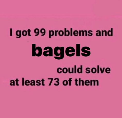 99 Problems, Snapchat Funny, Pinterest Memes, Facebook Memes, Funny Relatable Quotes, Fb Memes, Bagels, Lose My Mind, Really Funny Memes