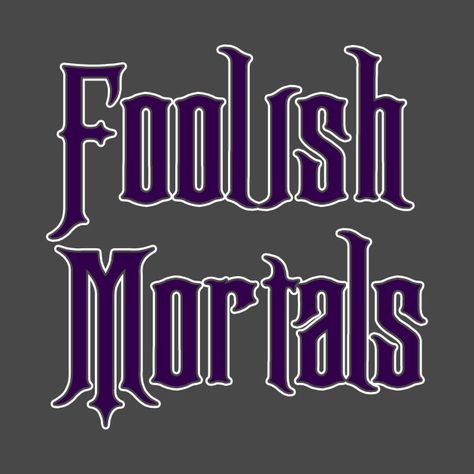 319323 2 Cricut Learning, Foolish Mortals, Disney T Shirts, School Designs, Silly Shirt, Disney Haunted Mansion, Disney Scrapbook, Disney Tshirts, Haunted Mansion