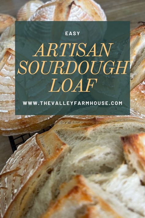 Easy Artisan Sourdough Bread - The Valley Farmhouse Sourdough Artisan Bread, Bread For Beginners, Artisan Sourdough Bread, Artisan Sourdough Bread Recipe, Make Sourdough Bread, Artisan Sourdough, Homemade Baked Bread, Making Sourdough Bread, Sourdough Loaf