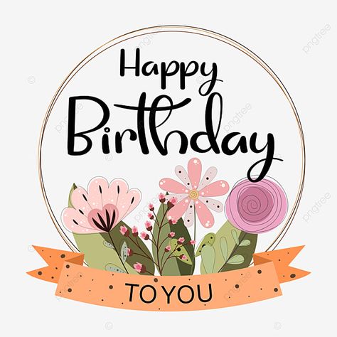 Happy Birthday Vector Design, Happy Birthday Clipart, Happy Birthday Day, Happy Birthday Doodles, 45 Birthday, Happy Birthday Cute, Happy Birthday Logo, Happy Birthday Flowers, Floral Happy Birthday