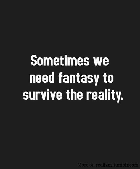 Reality vs fantasy Daydreaming Quotes, Daily Quotes, The Words, Great Quotes, Beautiful Words, Inspire Me, Inspirational Words, We Need, Black Background