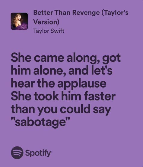 Speak Now Better Than Revenge, Better Than Revenge Taylors Version, Better Than Revenge Lyrics, Better Than Revenge Taylor Swift, Good Song Quotes, Better Than Revenge, Revenge Quotes, My Love Lyrics, Taylor Lyrics