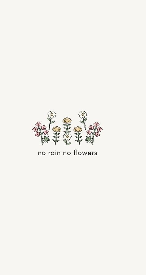 No Rain No Flowers Painting, No Rain No Flowers Wallpaper, Inspirational Quotes Rain, Flower Lockscreen, April Wallpaper, Widget Photos, Flower Shop Decor, Background Quotes, Rain Quotes