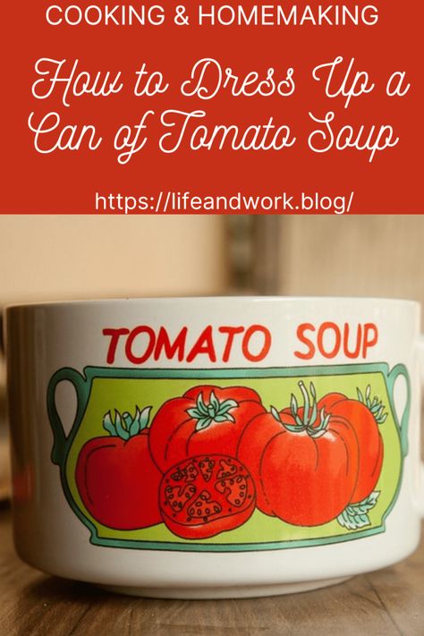 Cooking And Homemaking - How to Dress Up a Can of Tomato Soup How To Dress Up Tomato Soup, How To Dress Up Canned Tomato Soup, How To Make Can Tomato Soup Better, Campbell Tomato Soup Add Ins, Campbells Tomato Soup Recipes, Recipe Using Tomato Soup, Reduce Acidity, Recipe Using Tomatoes, Homemade Grilled Cheese