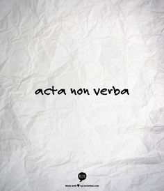 Acta, Non Verba | Deeds not Words Acta Non Verba Tattoo, Tattoo Calligraphy, Deeds Not Words, Viking Tattoo Symbol, Simple Tattoos For Guys, 3 Tattoo, E Words, Daily Wisdom, Ink Blot