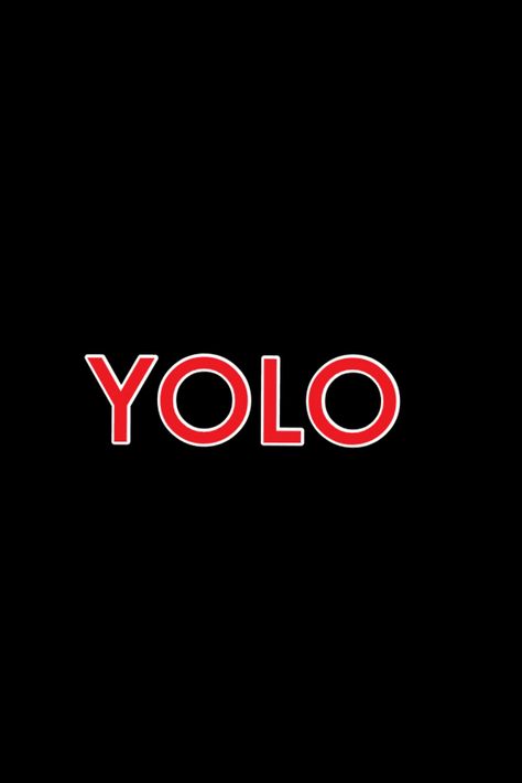 Yolo Wallpaper, We Only Live Once, Only Live Once, Word Up, Iphone Background