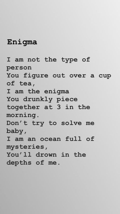 You don't know the depths of me, because neither do I Enigma Quotes, Unpredictable Quotes, Guessing Games, Poem Quotes, Poetry Quotes, Pretty Words, Beautiful Quotes, Great Quotes, Beautiful Words