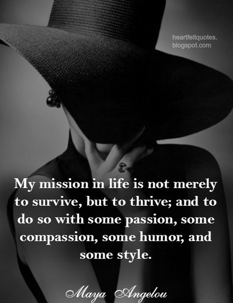 My mission in life is not merely to survive.. Sophisticated Lady, Maya Angelou Quotes, Queen Quotes, Maya Angelou, Michelle Obama, Woman Quotes, The Words, Great Quotes, Wisdom Quotes