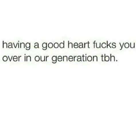 Having a good heart messes you over in our generation just tbh Bad Love Quotes, Messed Up Quotes, Alpha Female Quotes, Paris Culture, This Generation, Up Quotes, Life Thoughts, Love Travel, Good Heart