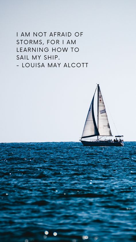 A serene sailboat gliding on calm waters, with a quote by Louisa May Alcott: 'I am not afraid of storms, for I am learning how to sail my ship. Facing Adversity Quotes, Sailing Quotes Inspirational, Storms Of Life Quotes, Quotes About Sailing, Quotes About Storms, Storyboard Aesthetic, Lockscreen Quote, Quote Lockscreen, Boat Vibes