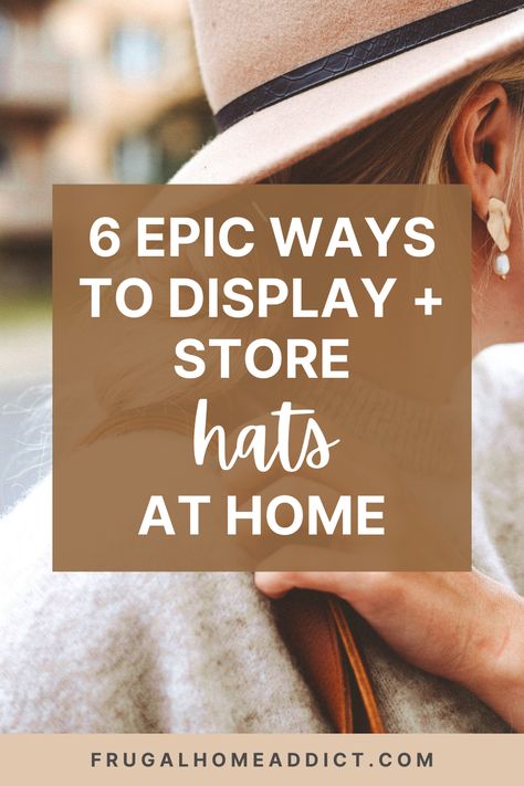 How To Display, Organize, And Store Hats At Home (Creative Hat Display Ideas) | frugalhomeaddict.com Hat Display Ideas, Hats On The Wall, Diy Hat Display, Hat Storage Ideas, Display Hats, Hang Hats, Store Hats, Wall Hats, Hanging Hats