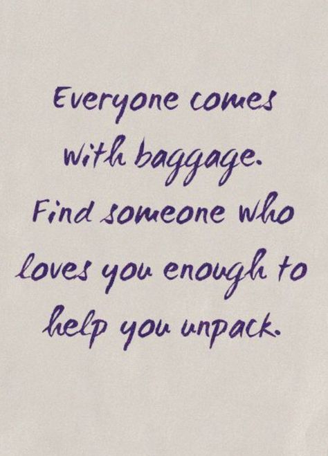 Unpack your baggage What I Like About You, The Perfect Guy, Find Someone Who, Motivation Inspiration, The Words, Great Quotes, Beautiful Words, Relationship Quotes, Inspire Me