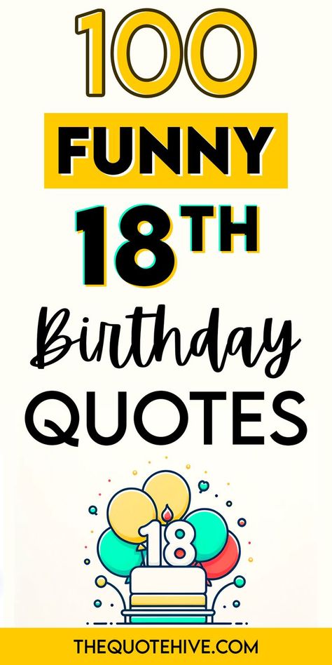 100 Funny 18th Birthday Quotes Birthday Quotes For 18th Birthday, 18th Birthday Wishes For Best Friend Funny, 18th Birthday Card Funny, Funny Nephew Birthday Quotes, Funny Quotes For 18th Birthday, 18th Birthday Wishes Funny, Quotes For 18th Birthday, 18th Quotes, 18th Birthday Quotes Funny