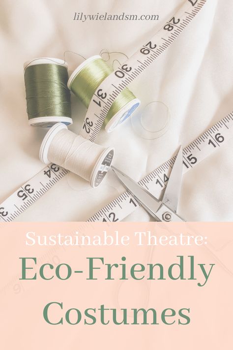 How to make your costume department more eco-friendly! A guide to sustainable costumes | theatre | costumes | fashion | costume shop | theatrical design | #theatrenerd #theatrekid #costumes #costumeshop #design #costumedesign #sustainability #ecotheatre Costuming Theatre, Tech Theatre, Sustainability Design, Technical Theatre, Costume Department, Theatre Inspiration, Theatre Production, Green Halloween, Theatre Design