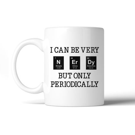 Nerdy Periodically White Funny Design Gift Mug For Chemistry Lovers (Ceramic) Nerdy Puns, Funny Coffee Mug, Birthday Gifts For Boyfriend, Mug Ceramic, Funny Coffee Mugs, Co Workers, Funny Coffee, Pencil Holder, Cups And Mugs