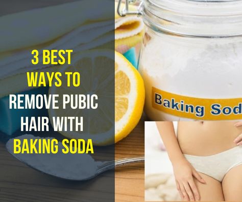 3 Best ways to Remove Pubic Hair with Baking Soda Turmeric Hair Removal, Homemade Hair Removal, Pubic Hair Removal, Baking Soda For Hair, Hair Removal Diy, Natural Hair Removal, Baking Soda Benefits, Baking Soda And Lemon, Ipl Laser Hair Removal