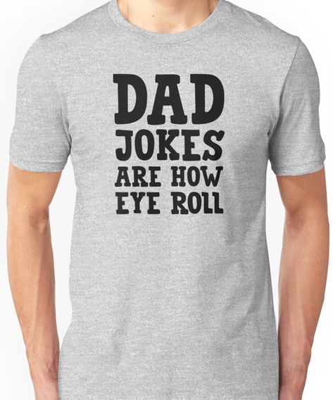 Dad Jokes Are How Eye Roll (black) Unisex T-Shirt Dada Shirt, Vinyl Business, Best Dad Shirt, Diy Christmas Presents, Funny P, Shirt Quotes, Dad Shirts, Shirt Prints, Funny Dad Shirts