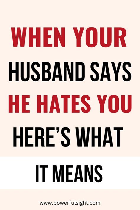 When Your Husband Says He Hates You Mean Husband, Healthy Relationship Tips, After Break Up, Marriage Tips, Relationship Tips, Healthy Relationships, When He, Love Him, Meant To Be