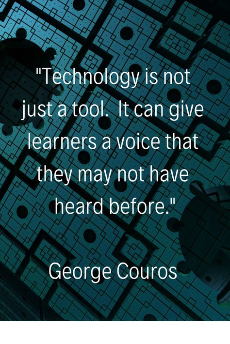 "Technology is not just a tool.  It can give learners a voice that they many not have heard before." - George Couros | #Quotes #TechnologyQuotes Technology Quotes Inspirational, Computer Quotes Technology, Information Technology Quotes, Literacy Quotes, Anchor Quotes, Innovation Quotes, Slogan Writing, Tech Quotes, Pure Soul