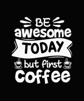 But First Coffee Quotes, First Coffee Quotes, Coffee Tshirt Design, Be Awesome Today, Facebook Quotes, Quote Typography, Typography Lettering, Wood Burning Crafts, Card Sayings