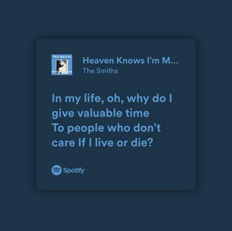 The Smiths Heaven Knows, Blue Song Lyrics, The Smiths Lyrics, 90s Songs, Song Art, Blue Song, Song Lyric Quotes, Spotify Lyrics, The Smiths