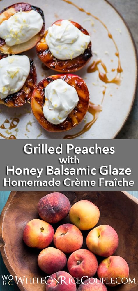 Grilled Peaches Balsamic, Creme Fraiche Recipe, Grilled Peaches Recipe, Balsamic Peach, Creme Fraiche Recipes, Honey Balsamic Glaze, Recipe With Honey, Glazed Peaches, Grilled Desserts