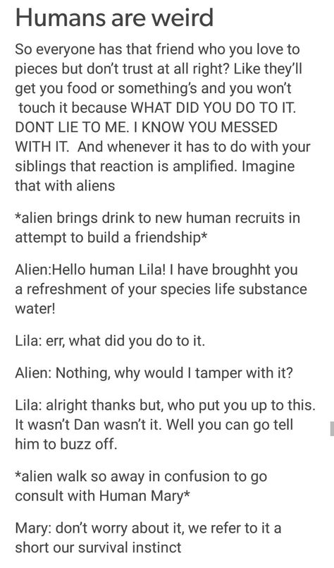 Humans Are Weird Tumblr Aliens Funny, Human Alien Writing Prompts, Humans Are Weird Tumblr Aliens, Alien X Human, Alien Prompts, Aliens And Humans, Alien Tumblr, Humans Are Weird, Tumblr Aliens