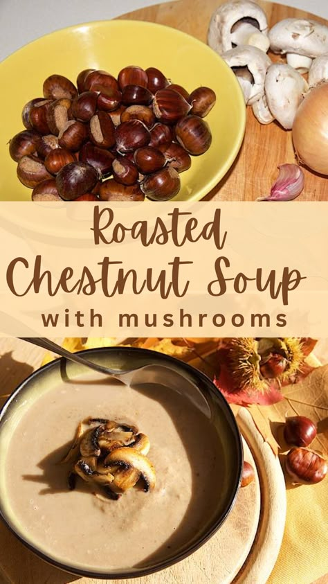 2 images chestnut soup with mushrooms Lentil And Chestnut Soup, Chestnut Soup Recipes, Chestnut Soup Christmas, Cream Of Chestnut Soup, Mushroom Chestnut Soup, Roasted Chestnuts Recipes, Chestnuts Recipes, Chantrell Mushrooms Soup, Chestnut Soup